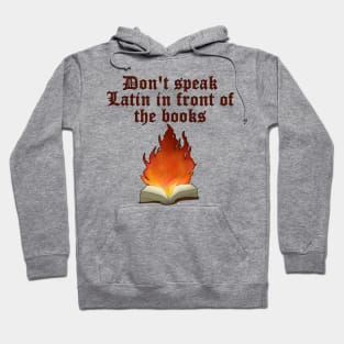 Don't Speak Latin In Front Of The Books Hoodie